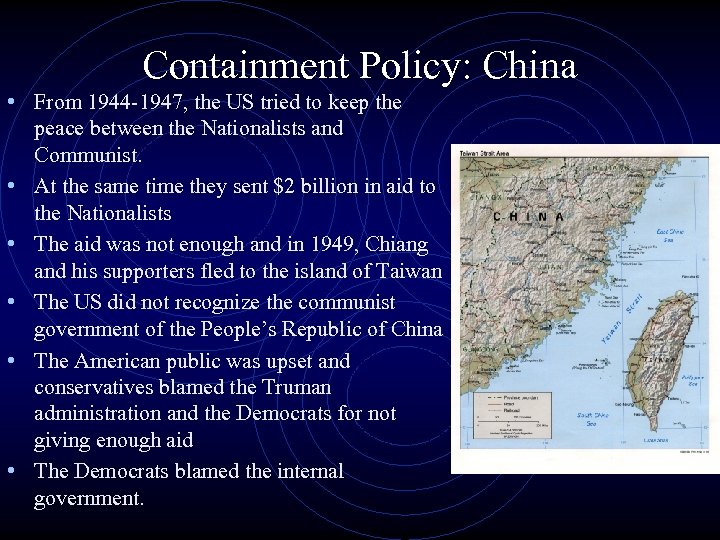 Containment Policy: China • From 1944 -1947, the US tried to keep the •