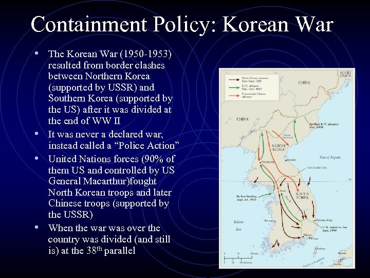 Containment Policy: Korean War • The Korean War (1950 -1953) resulted from border clashes