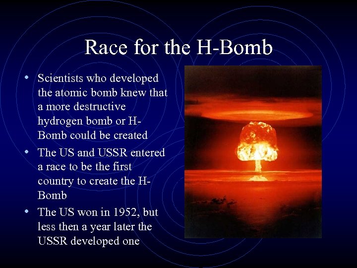 Race for the H-Bomb • Scientists who developed the atomic bomb knew that a