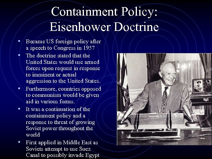 Containment Policy: Eisenhower Doctrine • Became US foreign policy after • • a speech