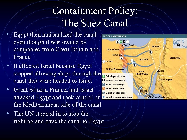 Containment Policy: The Suez Canal • Egypt then nationalized the canal even though it