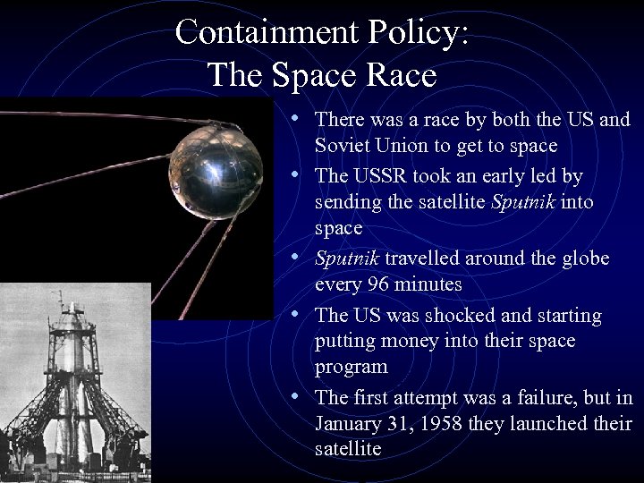 Containment Policy: The Space Race • There was a race by both the US