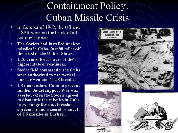 Containment Policy: Cuban Missile Crisis • In October of 1962, the US and USSR