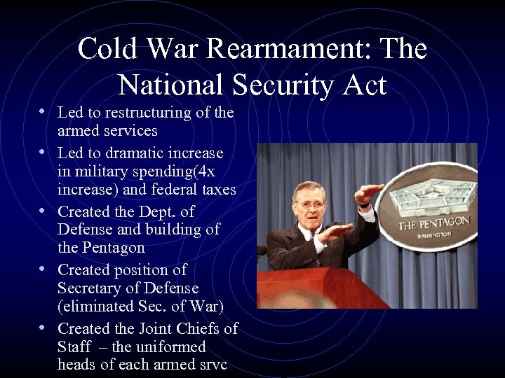 Cold War Rearmament: The National Security Act • Led to restructuring of the •