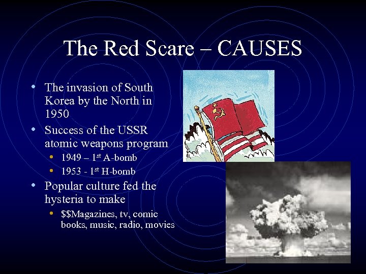 The Red Scare – CAUSES • The invasion of South Korea by the North