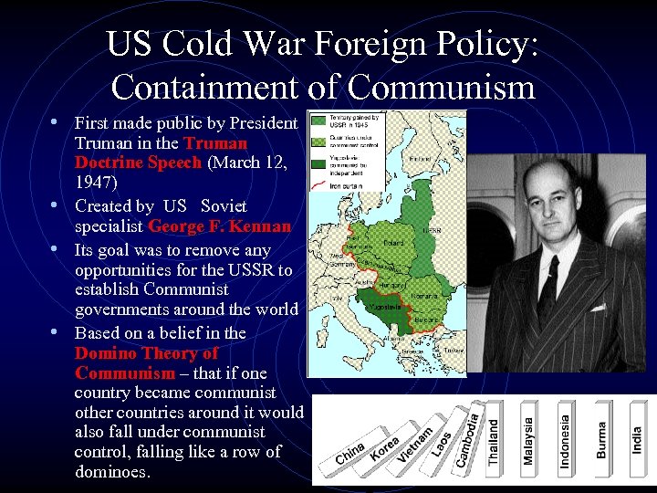 US Cold War Foreign Policy: Containment of Communism • First made public by President