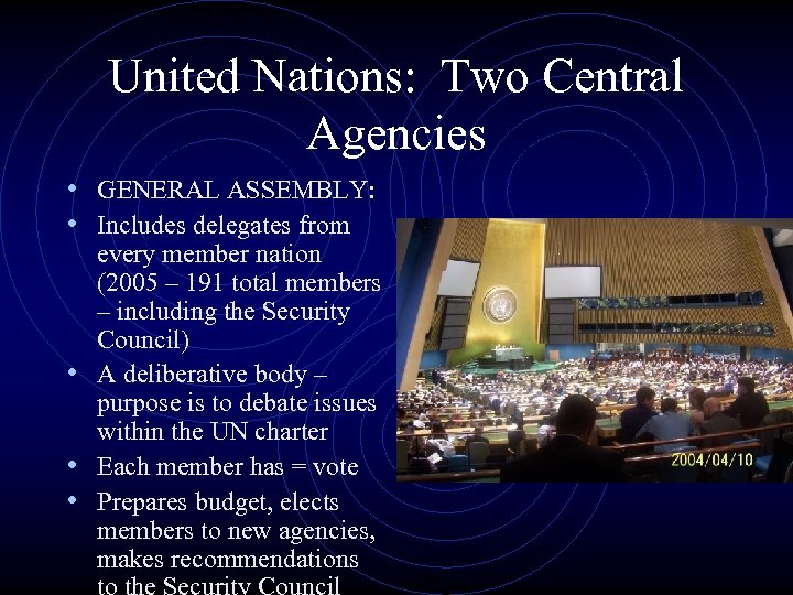 United Nations: Two Central Agencies • GENERAL ASSEMBLY: • Includes delegates from every member