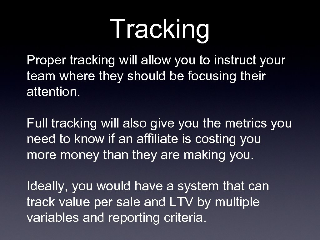 Tracking Proper tracking will allow you to instruct your team where they should be