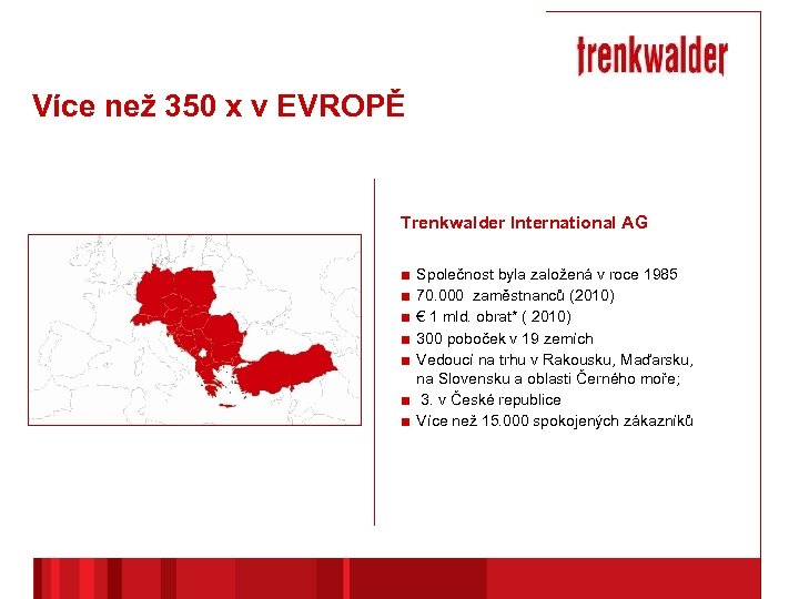 Více než 350 x v EVROPĚ Trenkwalder International AG ■ ■ ■ Společnost byla