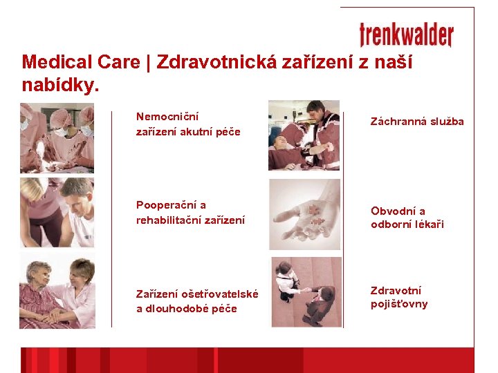 Medical Care | Zdravotnická zařízení z naší nabídky. Nemocniční zařízení akutní péče Záchranná služba