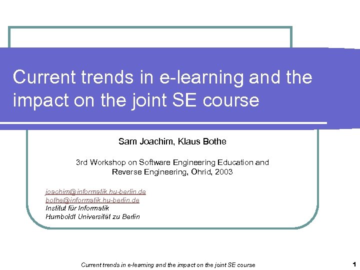 Current trends in e-learning and the impact on the joint SE course Sam Joachim,