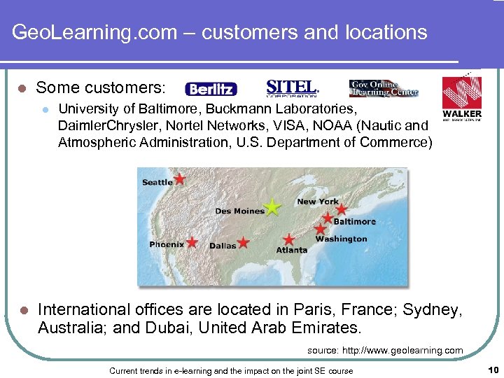 Geo. Learning. com – customers and locations l Some customers: l l University of