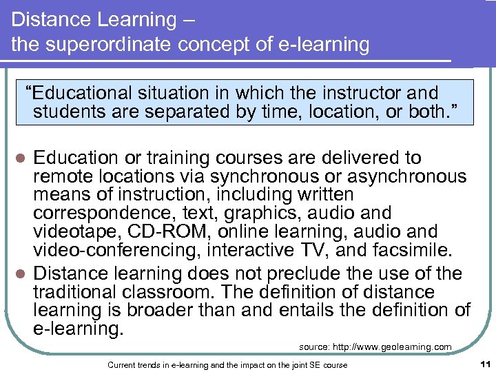 Distance Learning – the superordinate concept of e-learning “Educational situation in which the instructor