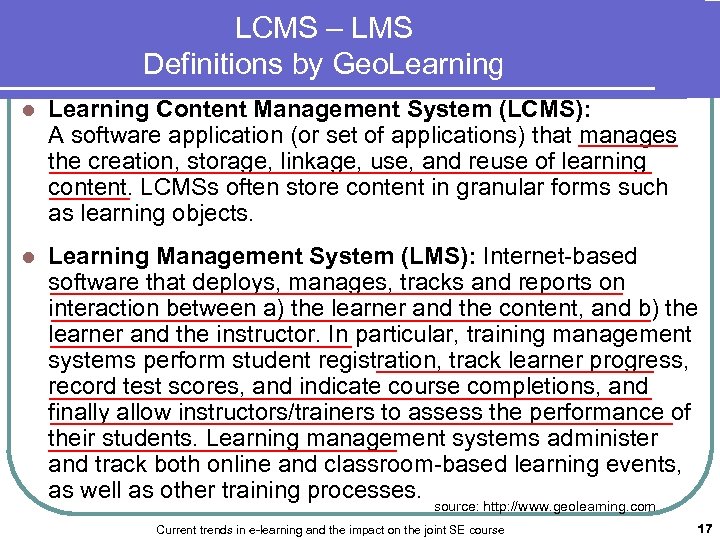 LCMS – LMS Definitions by Geo. Learning l Learning Content Management System (LCMS): A