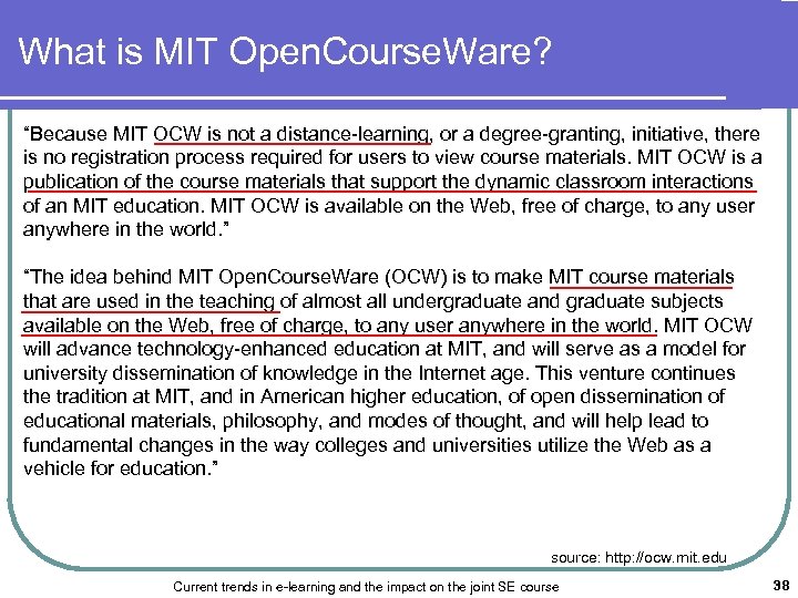 What is MIT Open. Course. Ware? “Because MIT OCW is not a distance-learning, or