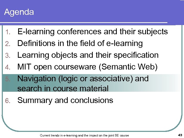 Agenda 1. 2. 3. 4. 5. 6. E-learning conferences and their subjects Definitions in