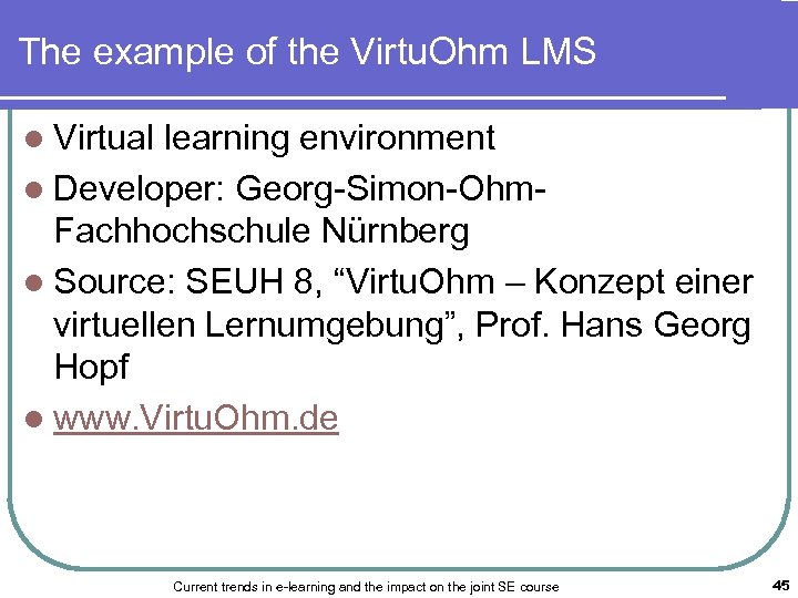 The example of the Virtu. Ohm LMS l Virtual learning environment l Developer: Georg-Simon-Ohm-
