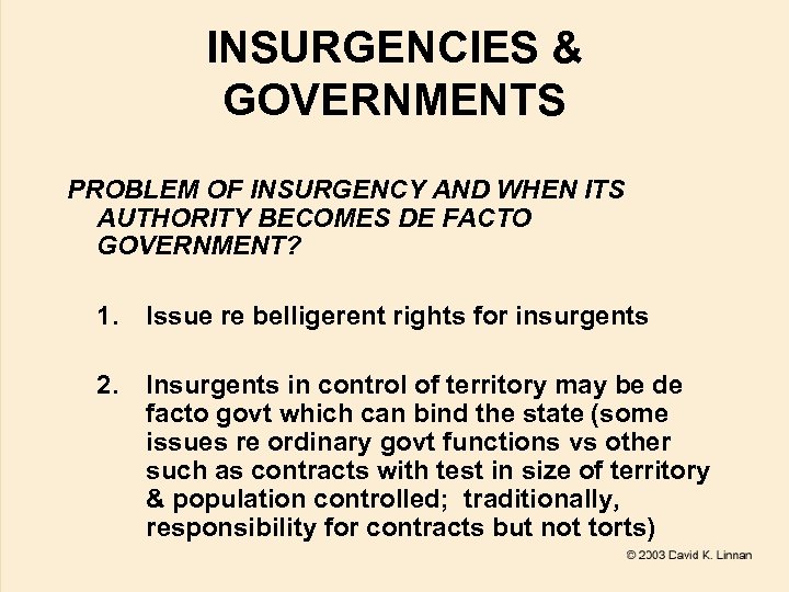 INSURGENCIES & GOVERNMENTS PROBLEM OF INSURGENCY AND WHEN ITS AUTHORITY BECOMES DE FACTO GOVERNMENT?