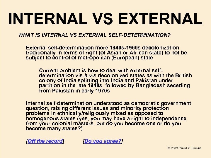 INTERNAL VS EXTERNAL WHAT IS INTERNAL VS EXTERNAL SELF-DETERMINATION? External self-determination more 1940 s-1960