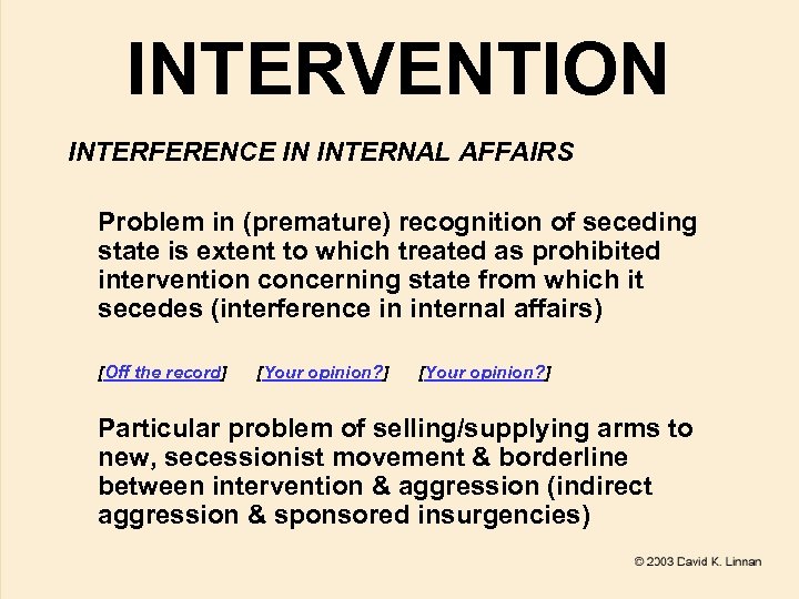 INTERVENTION INTERFERENCE IN INTERNAL AFFAIRS Problem in (premature) recognition of seceding state is extent