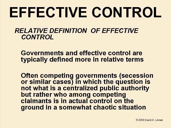 EFFECTIVE CONTROL RELATIVE DEFINITION OF EFFECTIVE CONTROL Governments and effective control are typically defined