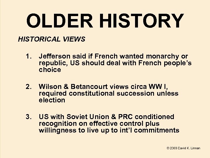 OLDER HISTORY HISTORICAL VIEWS 1. Jefferson said if French wanted monarchy or republic, US