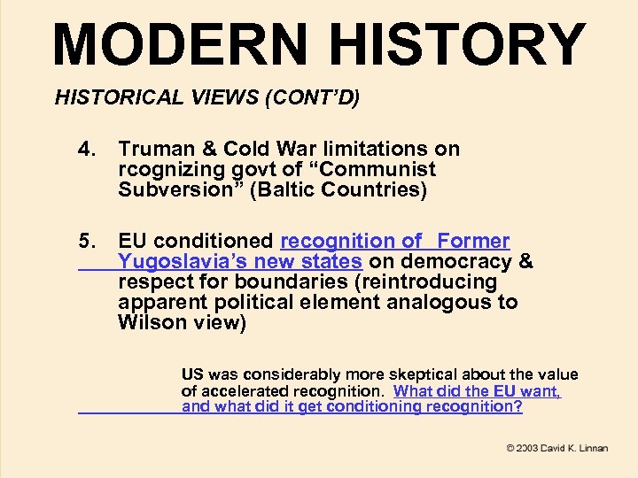 MODERN HISTORY HISTORICAL VIEWS (CONT’D) 4. Truman & Cold War limitations on rcognizing govt