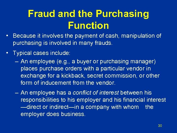 Fraud and the Purchasing Function • Because it involves the payment of cash, manipulation