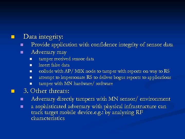 n Data integrity: n n Provide application with confidence integrity of sensor data Adversary