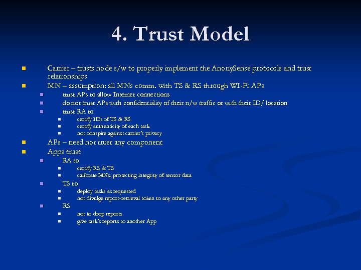 4. Trust Model Carrier – trusts node s/w to properly implement the Anony. Sense