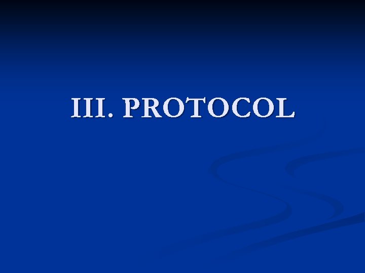 III. PROTOCOL 