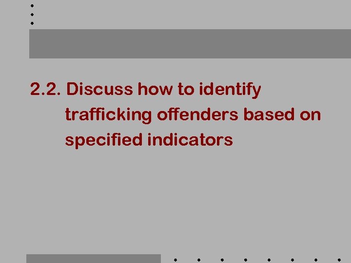 2. 2. Discuss how to identify trafficking offenders based on specified indicators 