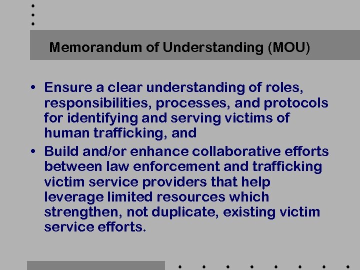 Memorandum of Understanding (MOU) • Ensure a clear understanding of roles, responsibilities, processes, and