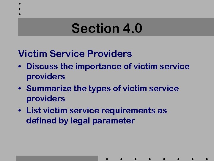 Section 4. 0 Victim Service Providers • Discuss the importance of victim service providers