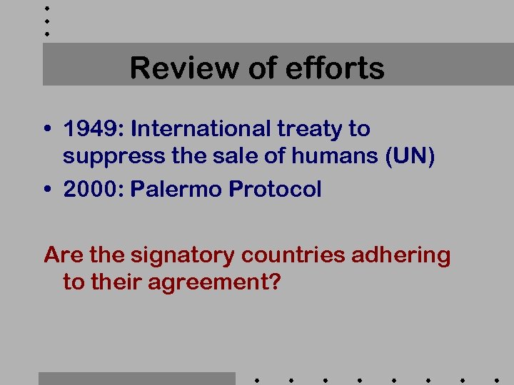 Review of efforts • 1949: International treaty to suppress the sale of humans (UN)