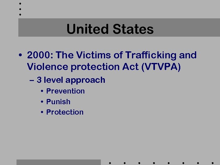 United States • 2000: The Victims of Trafficking and Violence protection Act (VTVPA) –