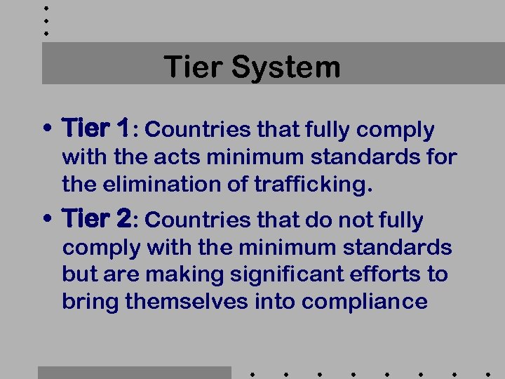 Tier System • Tier 1: Countries that fully comply with the acts minimum standards