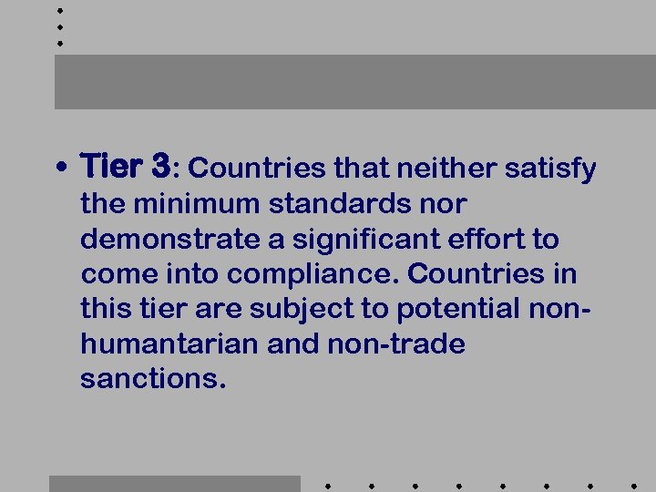  • Tier 3: Countries that neither satisfy the minimum standards nor demonstrate a