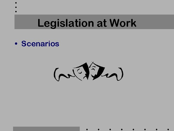 Legislation at Work • Scenarios 