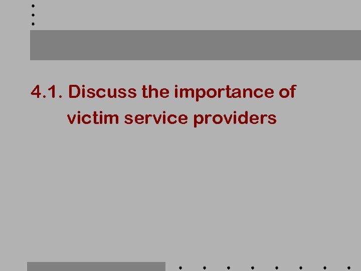 4. 1. Discuss the importance of victim service providers 