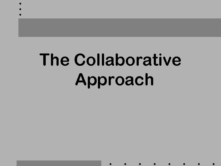 The Collaborative Approach 