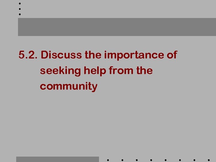 5. 2. Discuss the importance of seeking help from the community 