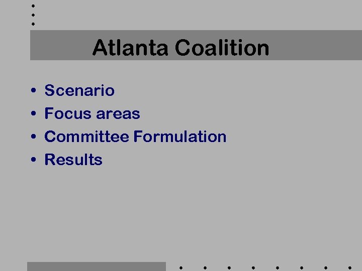 Atlanta Coalition • • Scenario Focus areas Committee Formulation Results 