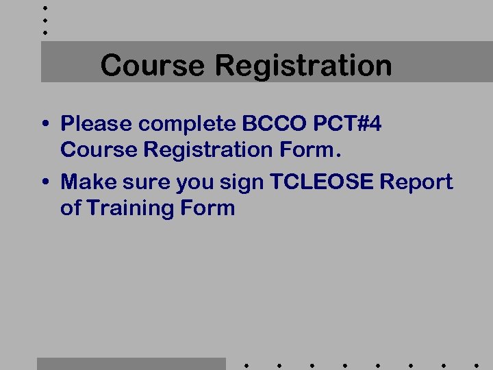 Course Registration • Please complete BCCO PCT#4 Course Registration Form. • Make sure you