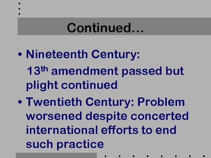 Continued… • Nineteenth Century: 13 th amendment passed but plight continued • Twentieth Century: