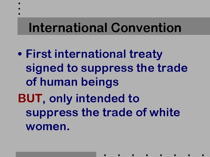 International Convention • First international treaty signed to suppress the trade of human beings