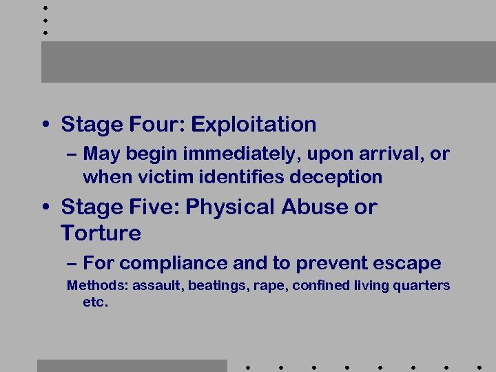  • Stage Four: Exploitation – May begin immediately, upon arrival, or when victim