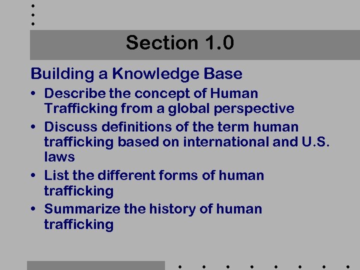 Section 1. 0 Building a Knowledge Base • Describe the concept of Human Trafficking