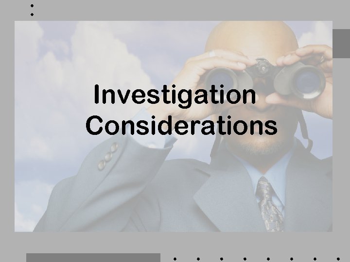 Investigation Considerations 