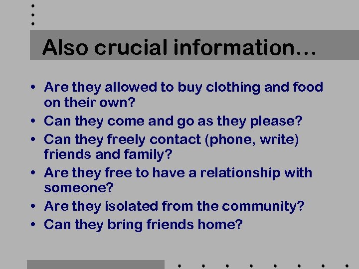 Also crucial information… • Are they allowed to buy clothing and food on their